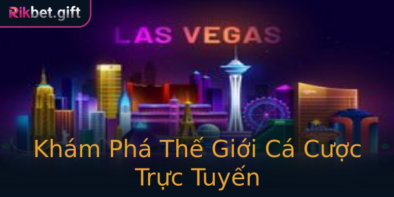 Khám Phá Thế Giới Cá Cược Trực Tuyến