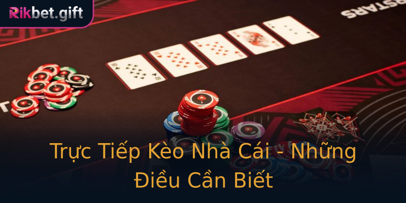 Trực Tiếp Kèo Nhà Cái - Những Điều Cần Biết